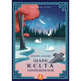 Joseph Jacobs: Újabb kelta tündérmesék