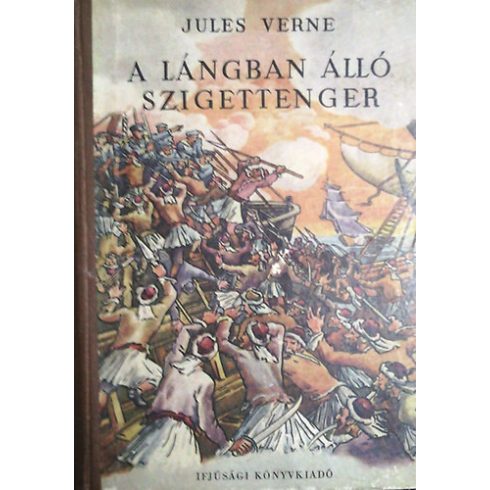 Verne Gyula A lángban álló szigettenger (Három regény: A dunai hajós - A lángban álló szigettenger - Az ostromzáron át) (antikvár)