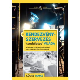   Köves Tamás: A rendezvényszervezés csodálatos" világa"