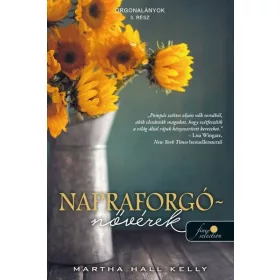 Martha Hall Kelly: Napraforgó-nővérek (Orgonalányok 3.)