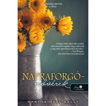 Martha Hall Kelly: Napraforgó-nővérek (Orgonalányok 3.)