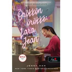   Jenny Han: Örökkön örökké: Lara Jean - A fiúknak, akiket valaha szerettem 3.