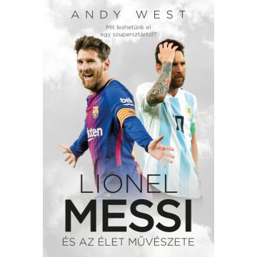 Andy West: Lionel Messi és az Élet Művészete