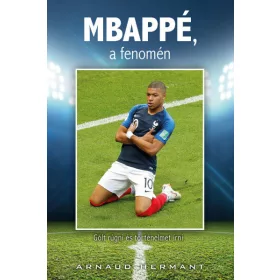 Arnaud Hermant: MBAPPÉ, a fenomén
