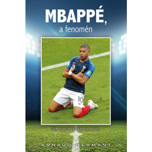 Arnaud Hermant: MBAPPÉ, a fenomén