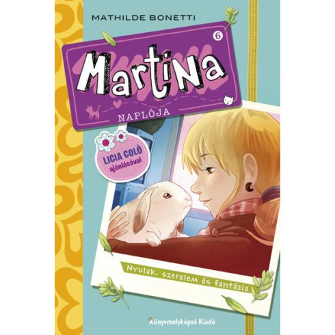 Mathilde Bonetti: Martina naplója 6. - Nyulak, szerelem és fantázia