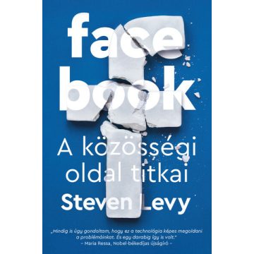 Steven Levy: Facebook - A közösségi oldal titkai