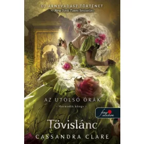   Cassandra Clare: Tövislánc (Az utolsó órák 3.) - kemény táblás