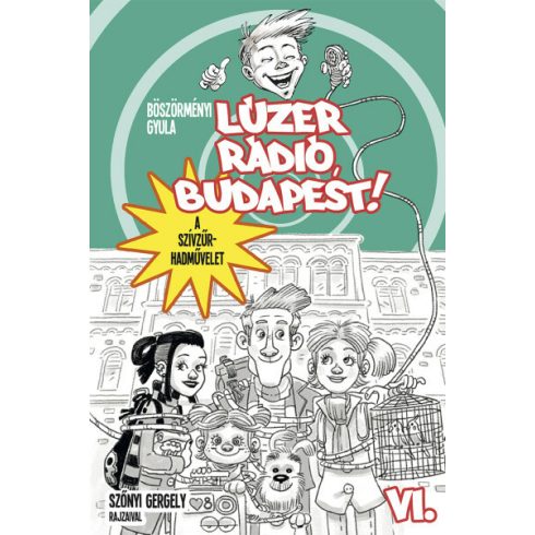 Böszörményi Gyula: Lúzer Rádió, Budapest 6. A szívzűr-hadművelet