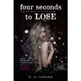   K. A. Tucker: Four Seconds to Lose - Négy másodperc, és nincs tovább (Tíz apró lélegzet 3.)
