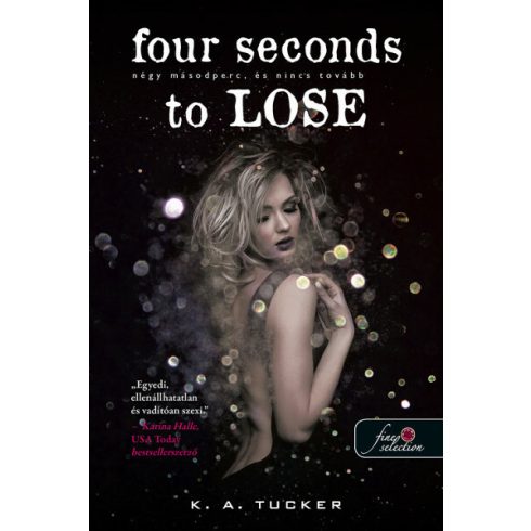 K. A. Tucker: Four Seconds to Lose - Négy másodperc, és nincs tovább (Tíz apró lélegzet 3.)