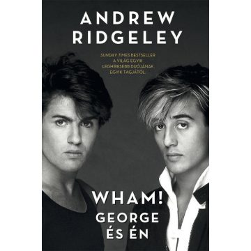 Andrew Ridgeley: Wham! George és én