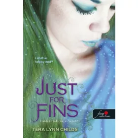   Tera Lynn Childs: Just for Fins - Hableányok, ne sírjatok! (Hableányok kíméljenek 3.)