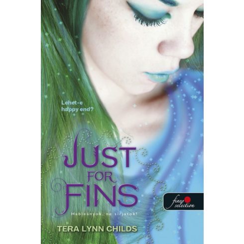 Tera Lynn Childs: Just for Fins - Hableányok, ne sírjatok! (Hableányok kíméljenek 3.)