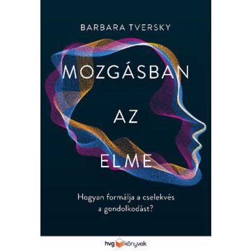Barbara Tversky: Mozgásban az elme