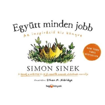   Simon Sinek: Együtt minden jobb -  Az inspiráció kis könyve