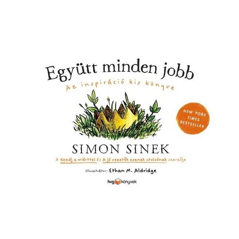 Simon Sinek: Együtt minden jobb -  Az inspiráció kis könyve