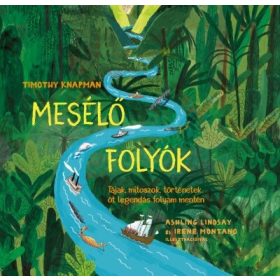  Timothy Knapman: Mesélő folyók - Tájak, mítoszok, történetek öt legendás folyam mentén
