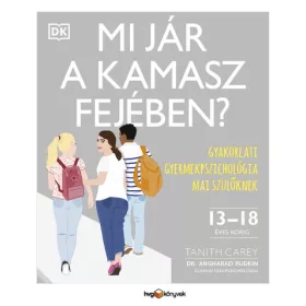   Tanith Carey: Mi jár a kamasz fejében? - Gyakorlati gyermekpszichológia mai szülőknek