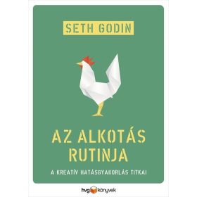   Seth Godin: Az alkotás rutinja - A kreatív hatásgyakorlás titkai