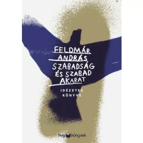 Feldmár András: Szabadság és szabad akarat