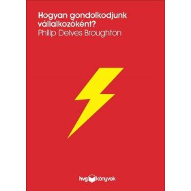   Philip Delves Broughton: Hogyan gondolkodjunk vállalkozóként?