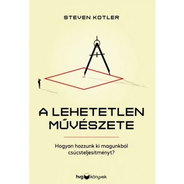 Steven Kotler: A lehetetlen művészete
