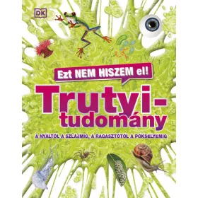   Ismeretterjesztő: Ezt nem hiszem el! - Trutyitudomány - A nyáltól a szlájmig, a ragasztótól a pókselyemig