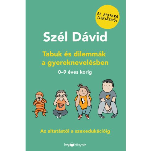 Szél Dávid: Tabuk és dilemmák a gyereknevelésben - Az altatástól a szexedukációig - 0-9 éves korig