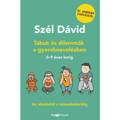 Szél Dávid: Tabuk és dilemmák a gyereknevelésben - Az altatástól a szexedukációig  0–9 éves korig