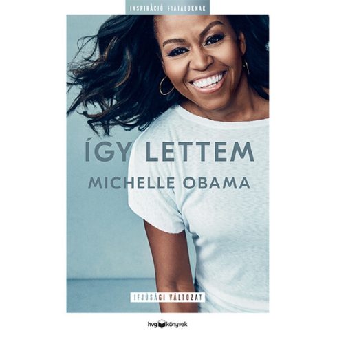Michelle Obama: Így lettem – Ifjúsági változat