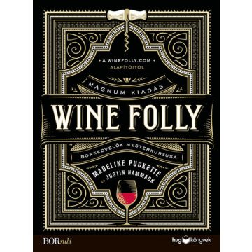   Justin Hammack, Madeline Puckette: Wine Folly: Magnum kiadás