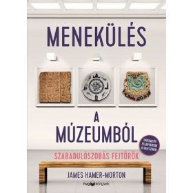   James Hamer-Morton: Menekülés a múzeumból - Szabadulószobás fejtörők