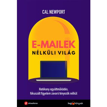 Cal Newport: E-mailek nélküli világ