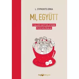   L. Stipkovits Erika: Mi, együtt - Családi kapcsolataink pszichológiája