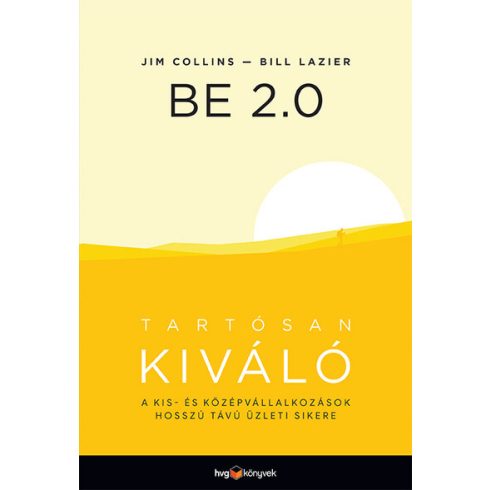 Jim Collins: BE 2.0 - Tartósan kiváló - A kis- és középvállalkozások hosszú távú üzleti sikere