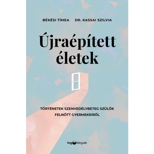 BÉKÉSI TÍMEA - DR. KASSAI SZILVIA: ÚJRAÉPÍTETT ÉLETEK