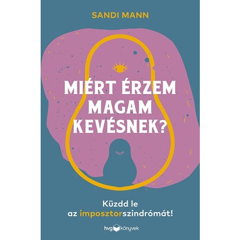 MANN, SANDI: MIÉRT ÉRZEM MAGAM KEVÉSNEK? - KÜZDD LE AZ IMPOSZTORSZINDRÓMÁT!