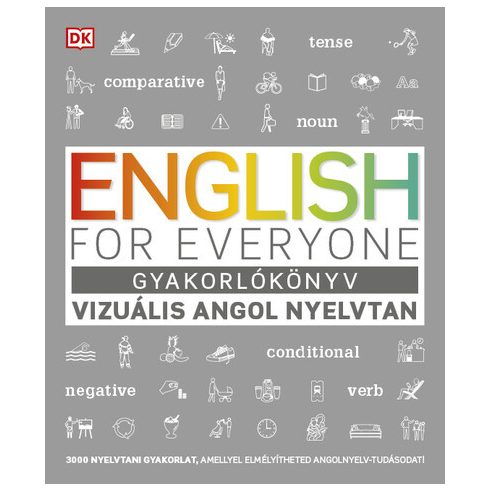 Nyelvkönyv: English for Everyone: Gyakorlókönyv - Vizuális angol nyelvtan - 3000 nyelvtani gyakorlat, amellyel elmélyítheted angolnyelv-tudá