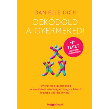 Danielle Dick: Dekódold a gyermeked!