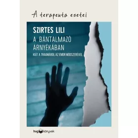   Szirtes Lili: A bántalmazó árnyékában - Kiút a traumából az EMDR módszerével - A terapeuta esetei