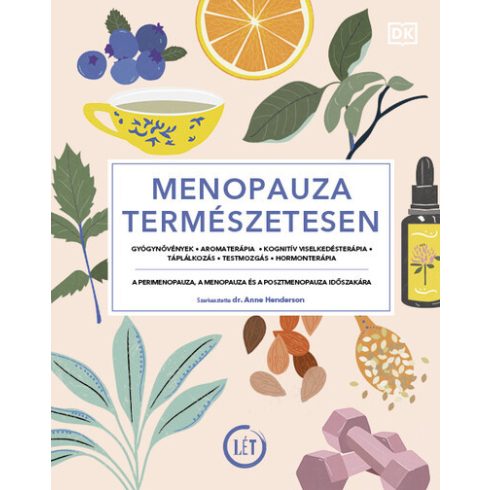 dr. Anne Henderson: Menopauza természetesen - Gyógynövények, aromaterápia, kognitív viselkedésterápia, táplálkozás, testmozgás, hormonterápia