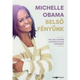   Michelle Obama: Belső fényünk - Mi visz tovább a bizonytalan időkben?