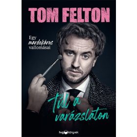 TOM FELTON: TÚL A VARÁZSLATON