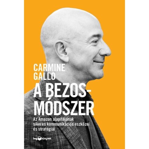 Carmine Gallo: A Bezos-módszer - Az Amazon alapítójának sikeres kommunikációs eszközei és stratégiái