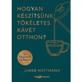  James Hoffmann: Hogyan készítsünk tökéletes kávét otthon?