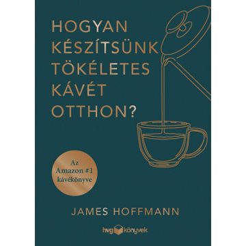   James Hoffmann: Hogyan készítsünk tökéletes kávét otthon?
