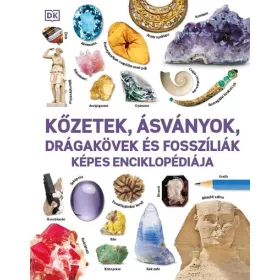   Ismeretterjesztő: Kőzetek, ásványok, drágakövek és fosszíliák képes enciklopédiája