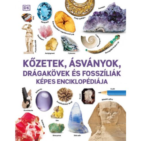 : Kőzetek, ásványok, drágakövek és fosszíliák képes enciklopédiája