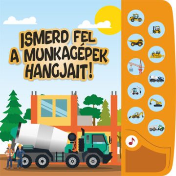   Ismerd fel a munkagépek hangjait! - Kis munkagéprajongók hangoskönyve